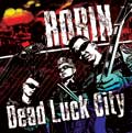 ROBIN / ロビン / DEAD LUCK CITY