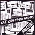 OFF WITH THEIR HEADS：THE PRACTICE / SPLIT