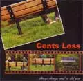 CENTS LESS / センツレス / THINGS CHANGE AND SO DID YOU