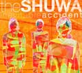 the SHUWA / ザ・シュワ / INEVITABLE ACCIDENT