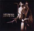 NEUROSIS / ニューロシス / GIVEN TO THE RISING