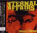 INTERNAL AFFAIRS / インターナルアフェアーズ / DEADLY VISIONS