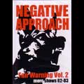 NEGATIVE APPROACH / ネガティブ・アプローチ / FAIR WARNING VOL.2 MORE SHOWS 82-83 (DVD)
