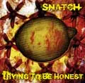 SNATCH / TRYING TO BE HONEST