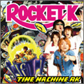 ROCKET K / ロケットケー / TIME MACHINE RK