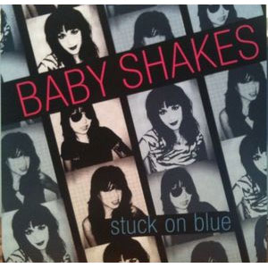 BABY SHAKES / ベイビー・シェイクス / STUCK ON BLUE (7")