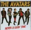 AVATARS / アベイターズ / NEVER A GOOD TIME (レコード)