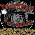 TOMMY GUN & THE BULLETS / トミー・ガン・アンド・ザ・ブレッツ / TOMMY GUN & THE BULLETS