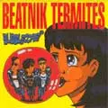 BEATNIK TERMITES / ビートニク・ターマイツ / BUBBLECORE