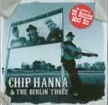 CHIP HANNA & THE BERLIN THREE / チップハンナアンドザベルリンスリー / CHIP HANNA & THE BERLIN THREE