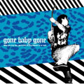 GONE BABY GONE / ゴーンベイビーゴーン / AFTER YOU BUY THIS, GET 6,999 OF YOUR FRIENDS TO AS WELL