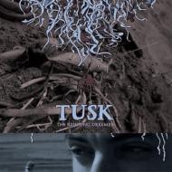 TUSK / タスク / THE RESISTING DREAMER