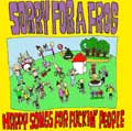 SORRY FOR A FROG / ソーリーフォーアフロッグ / HAPPY SONGS FOR FUCKIN' PEOPLE