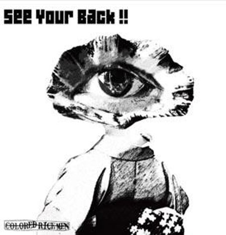 COLORED RICEMEN / カラード・ライスメン / SEE YOUR BACK