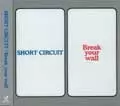 邦楽 SHORT CIRCUIT / Break your wall BREAK YOUR WALL/SHORT CIRCUIT/ショートサーキット｜PUNK｜ディスク