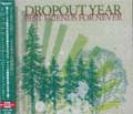 DROPOUT YEAR / ドロップアウトイヤー / BEST FRIENDS FOR NEVER