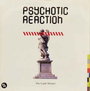 PSYCHOTIC REACTION / THE LIGHT SLEEPER