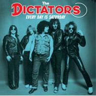 DICTATORS / EVERY DAY IS SATURDAY