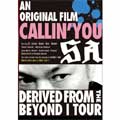 SA / AN ORIGINAL FILM CALLIN' YOU - DERIVED FROM THE BEYOND I TOUR (DVD)
