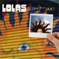 LOLAS / LIKE THE SUN