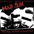 MAD SIN / YOUNG, DUMB & SNOTTY