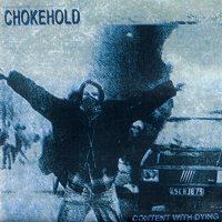 CHOKEHOLD / CONTENT WITH DYING