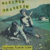 GUYANA PUNCHLINE / ガイアナパンチライン / MAXIMUM SMASHISM