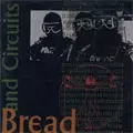 BREAD AND CIRCUITS / ブレッドアンドサーキッツ / BREAD AND CIRCUITS