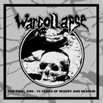 WARCOLLAPSE / THE FINAL END - 15 YEARS OF MISERY AND DESPAIR