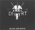 DIRT / ダート / BLACK AND WHITE