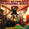 SCOTT REYNOLDS / スコットレイノルズ / ADVENTURE BOY (WITH THE STEAMING BEAST)