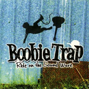 Boobie Trap / ブービートラップ / RIDE ON THE SOUND WAVE