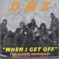 DMZ / ディーエムジー / WHEN I GET OFF