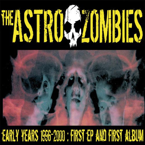 ASTRO ZOMBIES / アストロゾンビーズ / THE EARLY YEARS 1996 - 2000