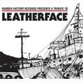 VA (TRIBUTE TO LEATHERFACE) / RUBBER FACTORY RECORDS PRESENTS A TRIBUTE TO LEATHER FACE