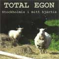 TOTAL EGON / トータルイーゴン / STOCKHOLMIS I MITT HJARTIS