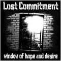 LOST COMMITMENT / WINDOW OF HOPE AND DESIRE