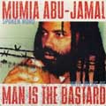 MAN IS THE BASTARD / WITH MUMIA ABU-JAMAL (SPOKEN WORD)