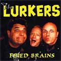 LURKERS / ラーカーズ / FRIED BRAINS