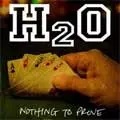 H2O (PUNK) / エイチツーオー / NOTHING TO PROVE