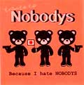 VA (TRIBUTE TO NOBODYS) / BECAUSE I HATE NOBODYS (7")