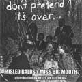 MISLED BALDS：MISS BIG MOUTH / ミスレッドボールズ：ミスビッグマウス / DON'T PRETEND IT'S OVER