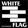 WHITE FLAG / ホワイトフラッグ / S IS FOR SPACE (2LP/)