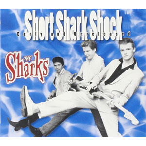 SHARKS (UK/PSYCHOBILLY) / シャークス / SHORT SHARK SHOCK EARLY AND UNRELEASED