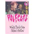 POLECATS / ポールキャッツ / WHITE DEVILS FROM SATAN'S HOLLOW (DVD)