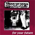 SPECTATORS / スペクテイターズ / FOR YOUR FUTURE