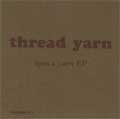 threadyarn / SPIN A YARN EP