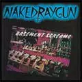 NAKED RAYGUN / ネイキッドレイガン / BASEMENT SCREAMS (レコード)