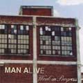 MAN ALIVE / マンアライブ / WORK IN PROGRESS