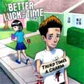 BETTER LUCK NEXT TIME / ベターラックネクストタイム / THIRD TIME'S A CHARM (輸入盤)